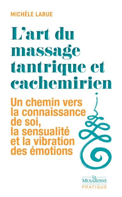 L'art du massage tantrique et cachemiriens - Michèle LARUE